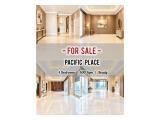 Jual Apartemen Pacific Place 4 Bedrooms 500 sqm, Well Maintained, Best Deals, DIRECT OWNER - YANI LIM 08174969303